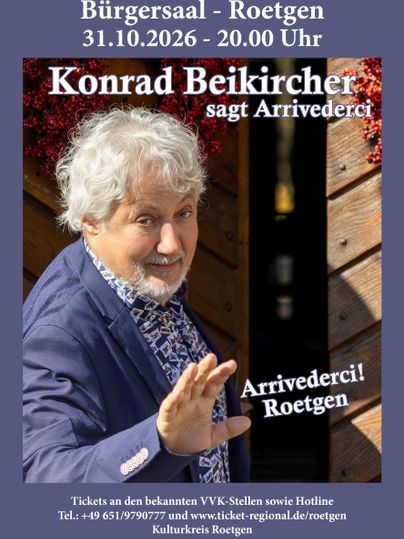 Ein Plakat für eine Veranstaltung mit Konrad Beikircher. Es zeigt den Künstler mit lächelndem Gesicht und den Text „Arrivederci! Roetgen“ sowie Informationen zur Veranstaltung.