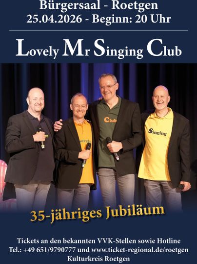 Ein Plakat für das 35-jährige Jubiläum des Lovely Mr Singing Club im Bürgersaal Roetgen. Die Veranstaltung findet am 25. April 2026 um 20 Uhr statt.