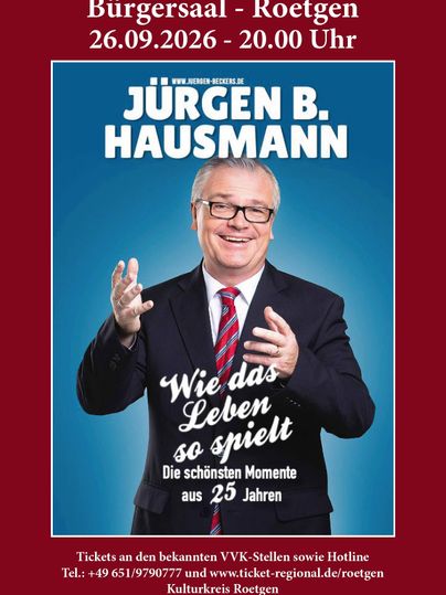 Ein Plakat für die Veranstaltung "Wie das Leben so spielt" mit Jürgen B. Hausmann. Die Aufführung findet am 26.09.2026 im Bürgersaal Roetgen statt.