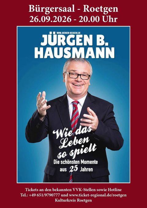 Ein Plakat für die Veranstaltung "Wie das Leben so spielt" mit Jürgen B. Hausmann. Die Aufführung findet am 26.09.2026 im Bürgersaal Roetgen statt.